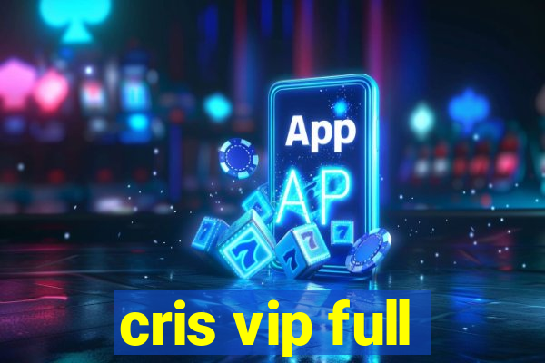 cris vip full